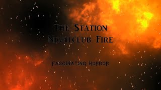 The Station Nightclub Fire  A Short Documentary  Fascinating Horror [upl. by Glenda]