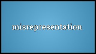 Misrepresentation Meaning [upl. by Grizelda]